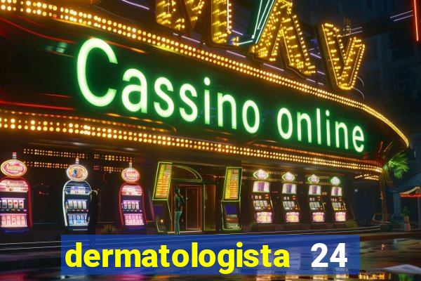 dermatologista 24 horas sp